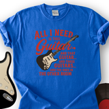 All I need is Guitar T-Shirt