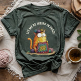 Be Weird In Peace T-shirt