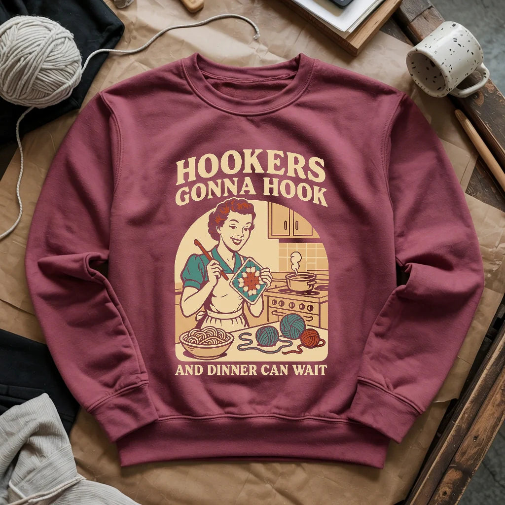 Hookers Gonna Hook Sweatshirt
