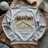 May The Yarn Be With You Sweatshirt