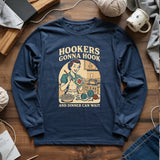 Hookers Gonna Hook Long Sleeve T-shirt