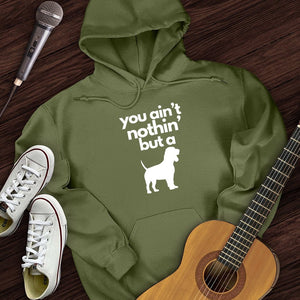 Ain't Nothin' Dog Hoodie