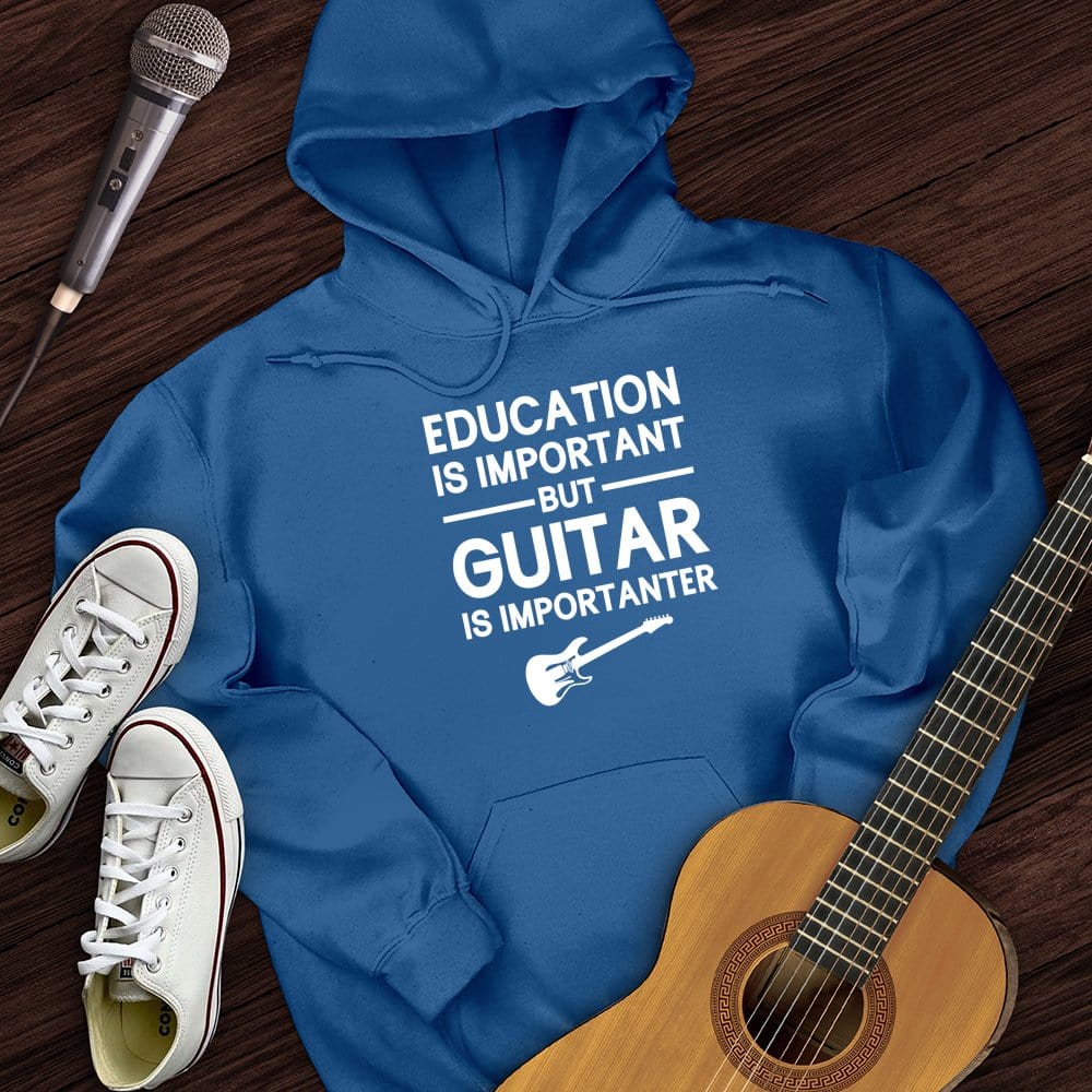 Education Is Important But Guitar Is Importanter Hoodie