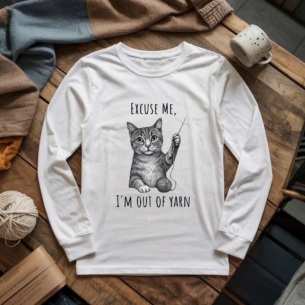I'm out of yarn Long Sleeve T-shirt